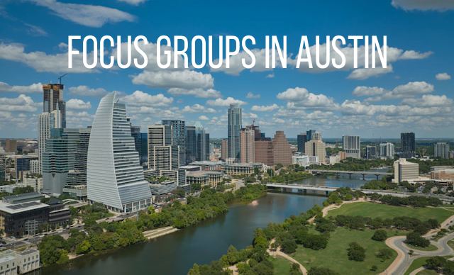 Focus groups in Austin