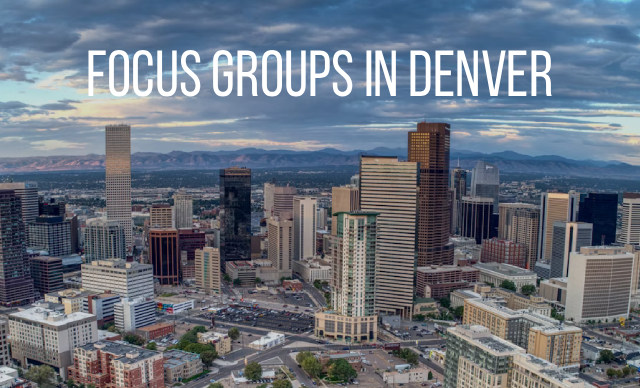 Focus groups in Denver