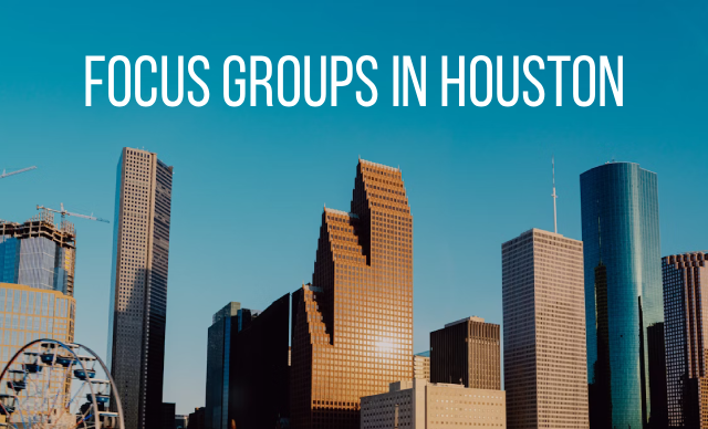 Focus groups in Houston