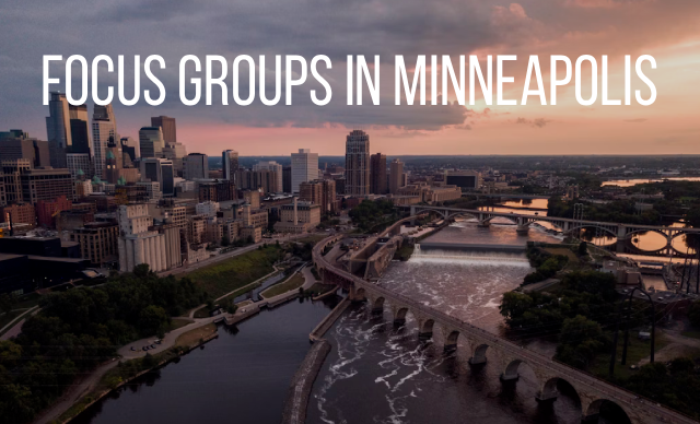 Focus groups in Minneapolis