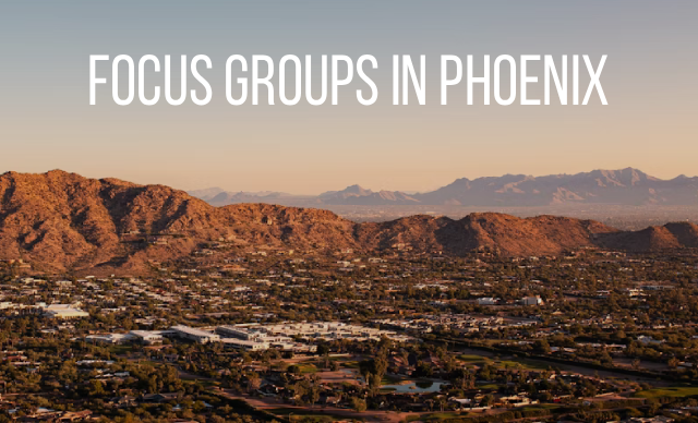 Focus groups in Phoenix