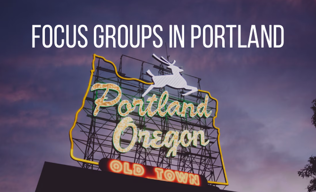 Focus groups in Portland