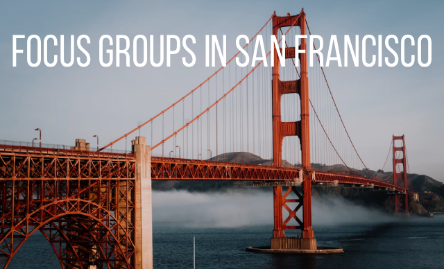 Focus groups in San Francisco