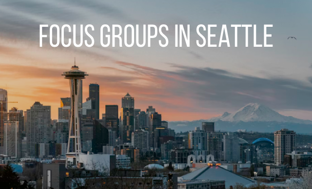 Focus groups in Seattle